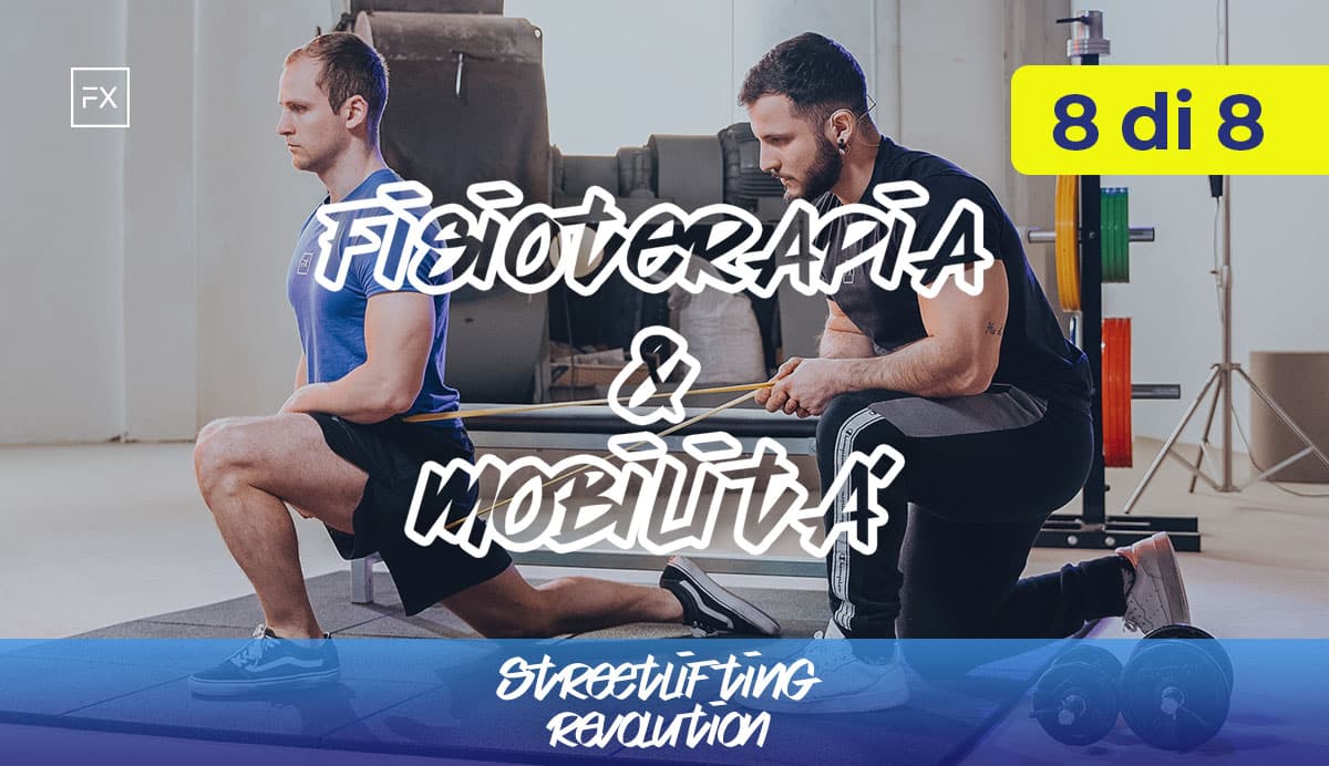 Fisioterapia & Mobilità per Streetlifting by Streetlifting Italia e Ado Gruzza